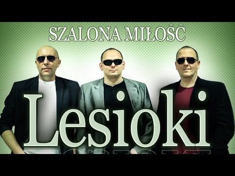 Lesioki - Szalona miłość (Oficjalny teledysk)