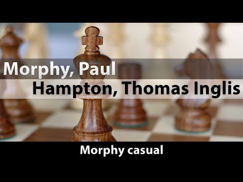 Morphy, Paul -- Hampton, Thomas Inglis, Morphy casual, 1-0