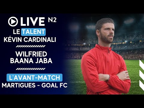 Live N2 : le choc Martigues-GOAL FC, le talent Kévin Cardinali, Wilfried Baana Jaba, ...