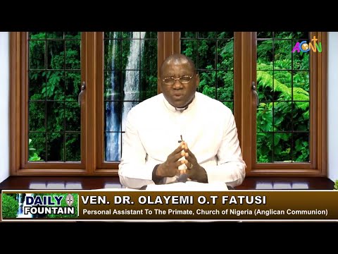 DAILY FOUNTAIN DEVOTIONAL OF JULY 12, 2020 - THE VEN. DR. OLAYEMI O.T FATUSI