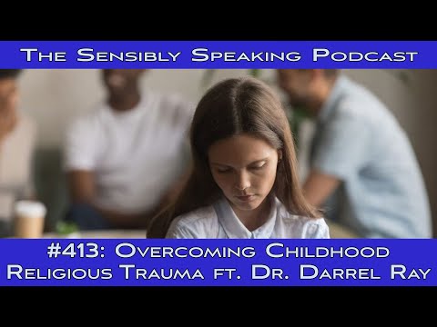 Overcoming Childhood Religious Trauma ft. Dr. Darrel Ray - Sensibly Speaking #413