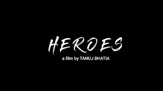 Heroes | a film by Tanuj Bhatia | Tanuka Laghate | Kundan Roy | video