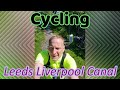 Cycling 127 miles or so along the historiacal and picturesque Leeds to Liverpool Canal