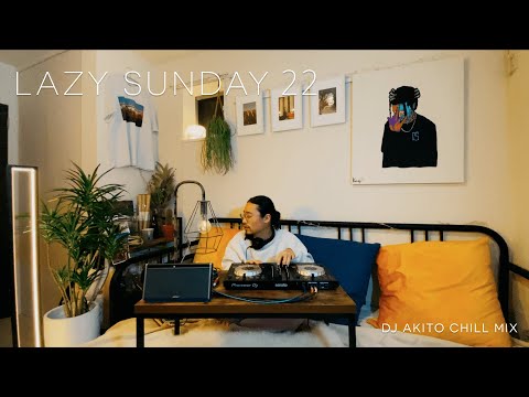 LAZY SUNDAY 22 - DJ AKITO CHILL MIX #chill #relaxing #rnb #soul #bed
