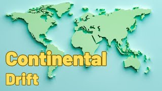Continental Drift Theory - Distribution of Ocean and Continents | Class 11 Geography | NCERT