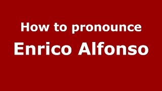 How to pronounce Enrico Alfonso