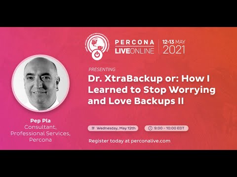 Pep Pla - Percona - Dr. XtraBackup or: How I Learned to Stop Worrying and Love Backups II
