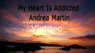 My Heart Is Addicted- Andrea Martin