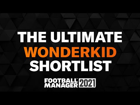 THE ULTIMATE FM21 WONDERKID SHORTLIST | Football Manager 2021