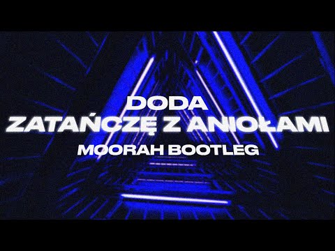 Doda - Zatańczę z Aniołami (MOORAH Bootleg)