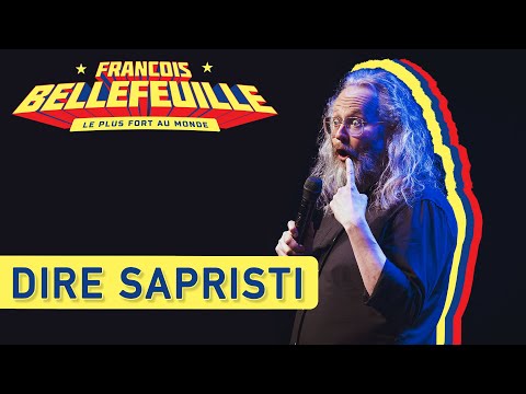 François Bellefeuille - Dire « Sapristi »