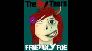 The Red Tears - Friendly Foe