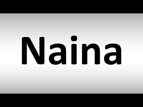 How to Pronounce Naina