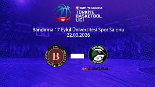 Parmos Otel Bandırma Bordo Basketbol – Darüşşafaka Lassa Türkiye Sigor