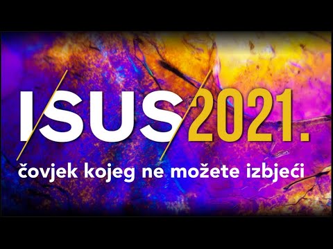 Isus - čovjek kojeg ne možete izbjeći [ISUS 2021 #1]