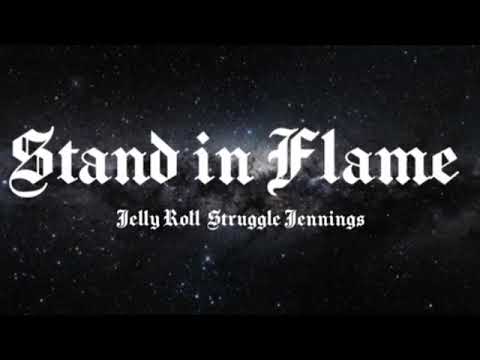 Jelly roll struggle Jennings - stand in flame