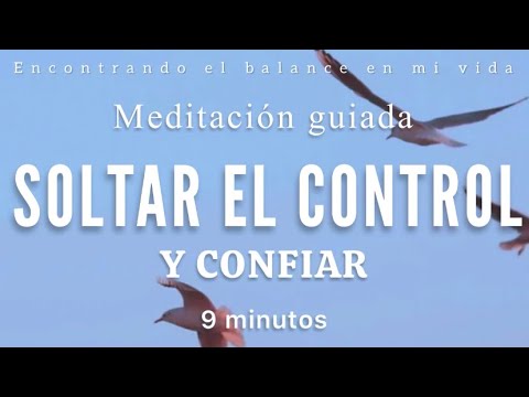 Meditación guiada SUELTA EL CONTROL Y CONFÍA 🙏🏼 - 9 minutos MINDFULNESS