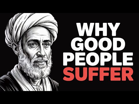 Why Bad Things Keep Happening to Good People - Al-Ghazali's Answer That Changed Everything