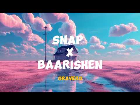 Snap x Baarishen - Mashup (Slowed & Reverb) | Gravero & TP