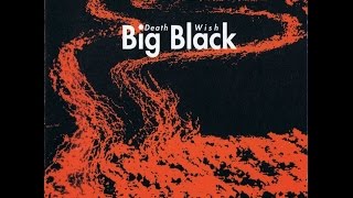 Big Black ~ Death Wish (Full Album)