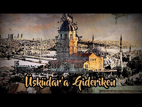 Üsküdar'a Gideriken - Old Ottoman Song (Definition, Lyrics and Translation)