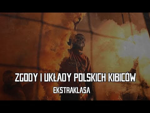 ZGODY I UKŁADY POLSKICH KIBICÓW - EKSTRAKLASA