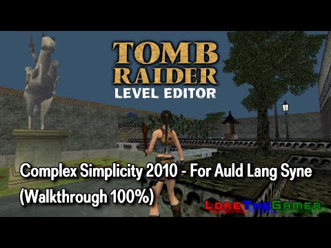 TRLE - Complex Simplicity 2010 - For Auld Lang Syne (Walkthrough 100%)