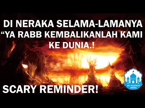 Di NERAKA KEKAL SELAMANYA.! "Tuhan Kami Kembalikan kami ke Dunia"! Scary Reminder.!