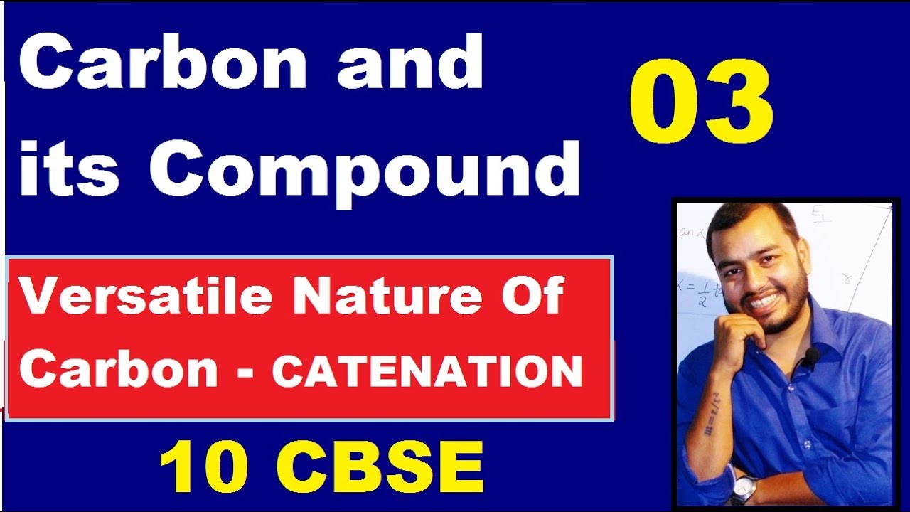 Carbon and its Compound 03  10 CBSE || CATENATION || Versatile Nature of Carbon ||