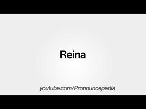 How To Pronounce Reina