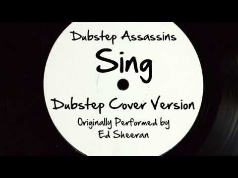 Sing (DJ Tony Dub/Dubstep Assassins Remix) [Cover Tribute to Ed Sheeran]