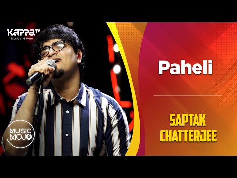 Paheli - Saptak Chatterjee - Music Mojo Season 6 - Kappa TV