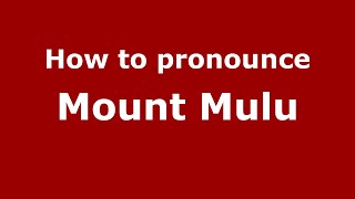 How to pronounce Mount Mulu