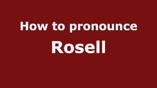 How to pronounce Rosell