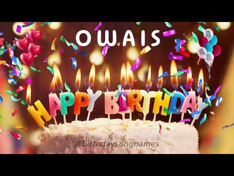 Happy Birthday Owais - Happy Birthday To You Song