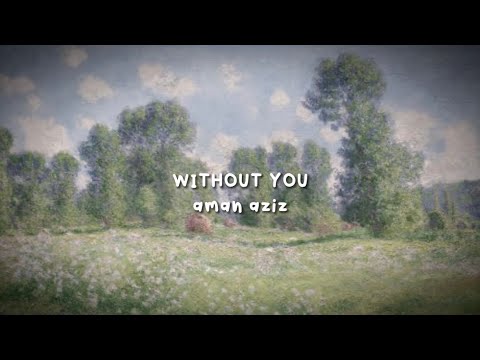 Without you [aman aziz]