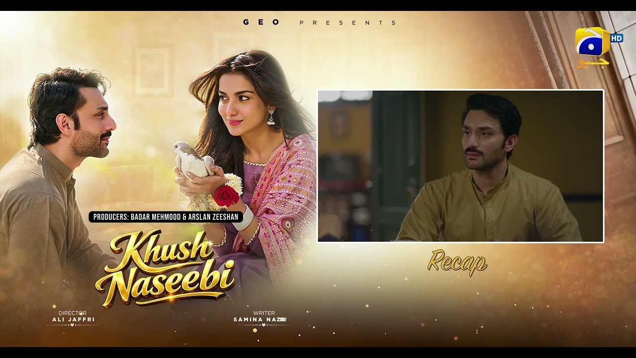Recap Khush Naseebi Episode 56 - 19th May 2026 - Har Pal Geo