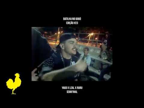 YAGO x LEAL x RARU (((SEMIFINAL))) Batilha no Gogó - Edição 23