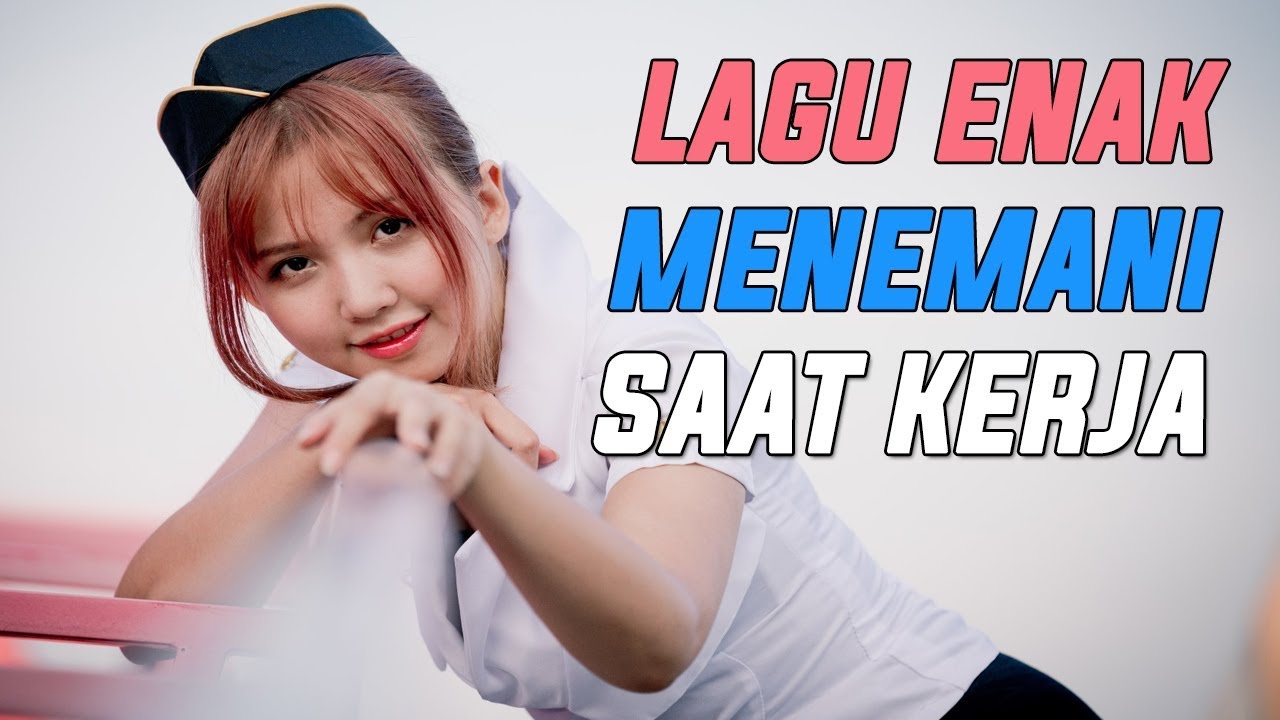 Lagu Enak Menemani Saat Kerja 2018 - Dangdut Paling Enak Waktu Bekerja