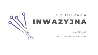 Fizjoterapia inwazyjna. Karol Szapel
