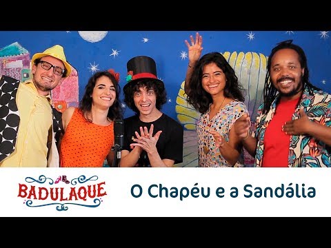 Badulaque - O Chapéu e a Sandália