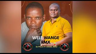 Wele Wange Rmx By  Dj Polo ft Angel Micheal