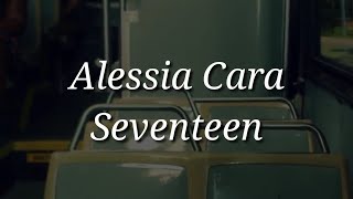Download lagu Alessia Cara - Seventeen (Lyrics) mp3
