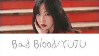 Download lagu YUJU Bad Blood 日本語訳 mp3