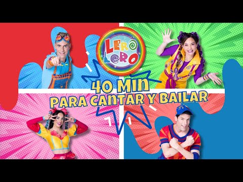 Lero Lero - 40 Minutos Para Cantar Y Bailar - Canciones, bailes y videos infantiles.