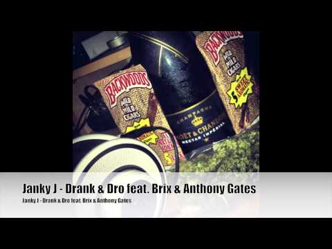 Janky J - Drank & Dro feat Brix & Anthony Gates