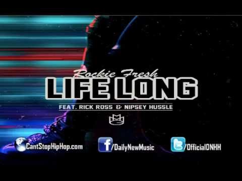 Rockie Fresh - Life Long (Feat. Rick Ross & Nipsey Hussle)