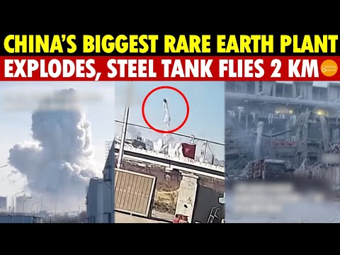 China’s Biggest Rare Earth Factory Explodes, Workers Blown Away, Massive Tank Hurled 2 km