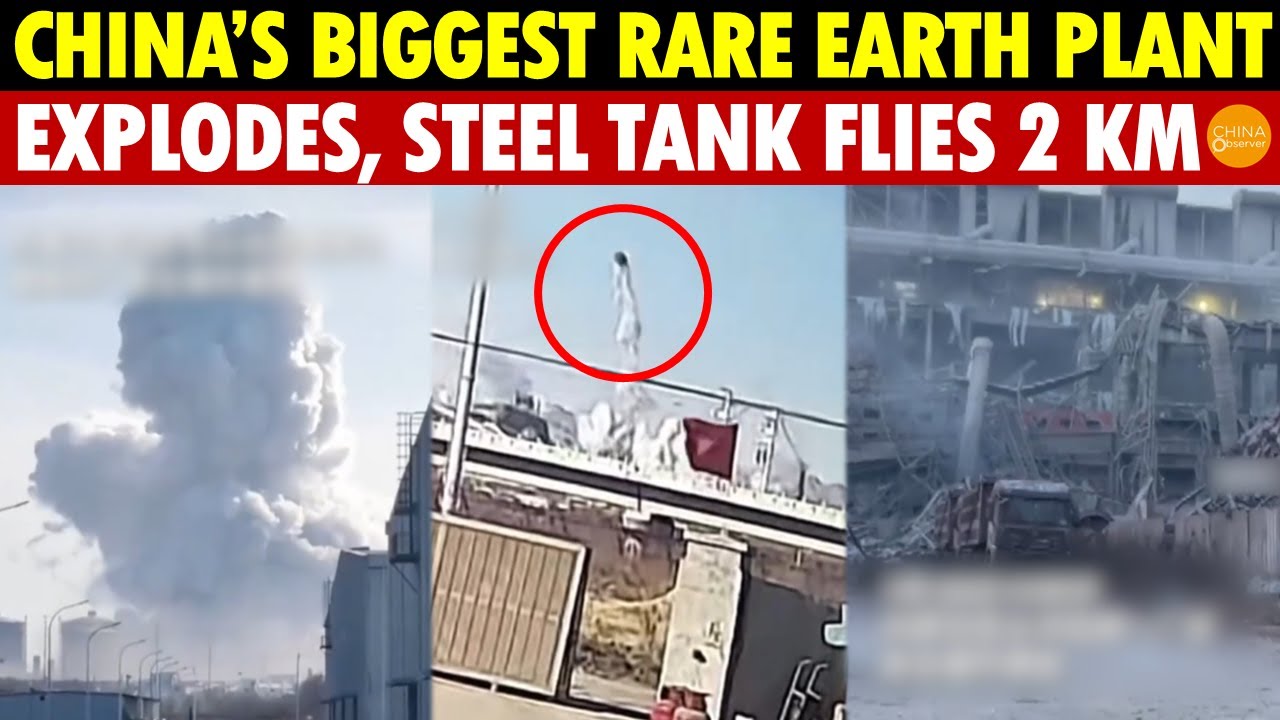 China’s Biggest Rare Earth Factory Explodes, Workers Blown Away, Massive Tank Hurled 2 km