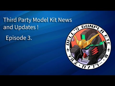 Third Party Model Kit News and Updates ! Episode 3